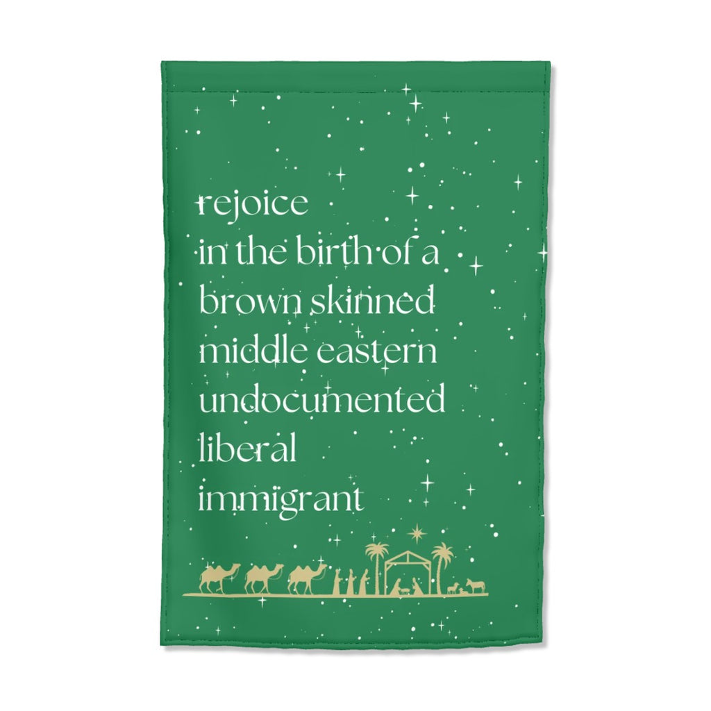 Rejoice in the Birth of a Brown Skinned, Middle Eastern, Undocumented, Liberal Immigrant – Garden Flag