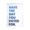 Have the Day You Deserve - Garden Flag - Free Shipping