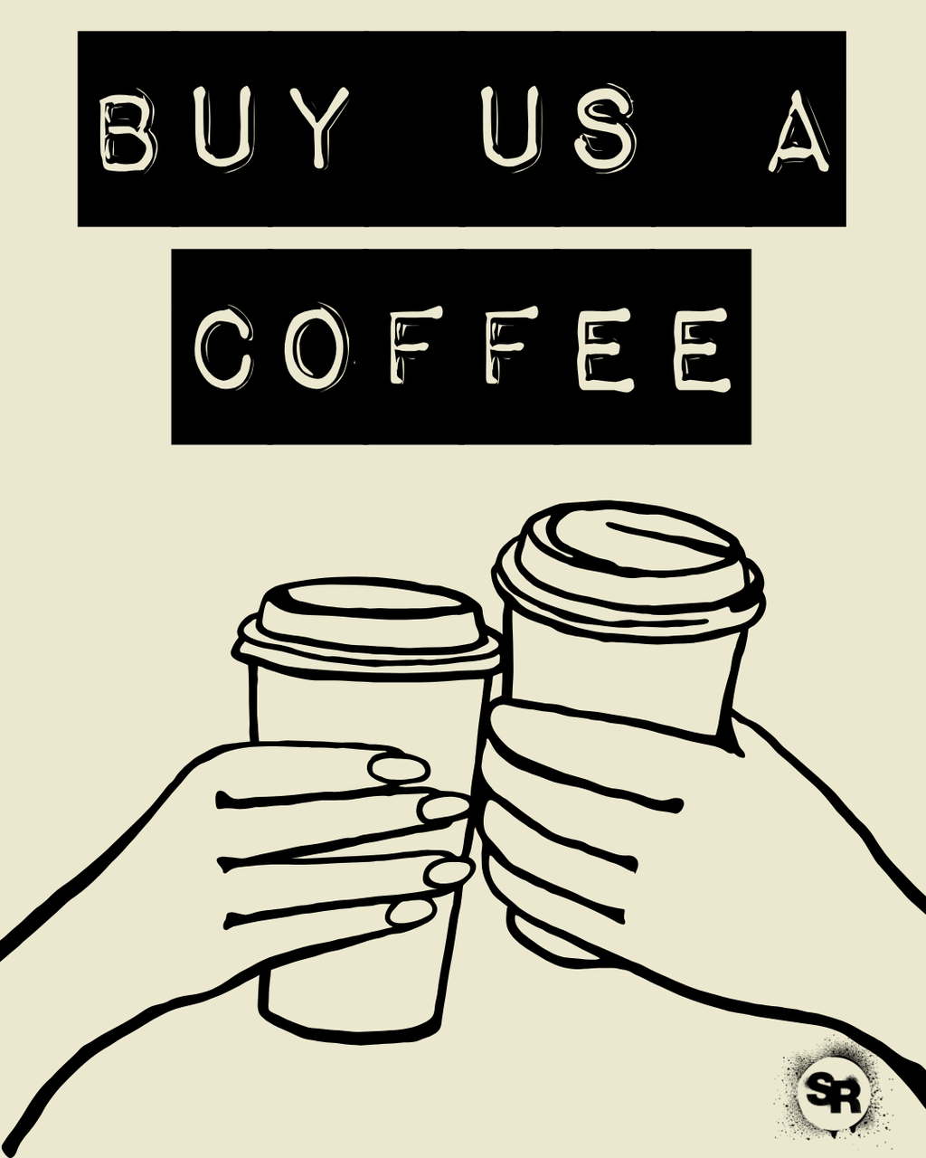 A graphic print featuring the text 'BUY US A COFFEE' in white hand-drawn lettering inside black rectangular blocks, above a minimalist black line drawing of two hands holding takeaway coffee cups. The background is a solid cream color.