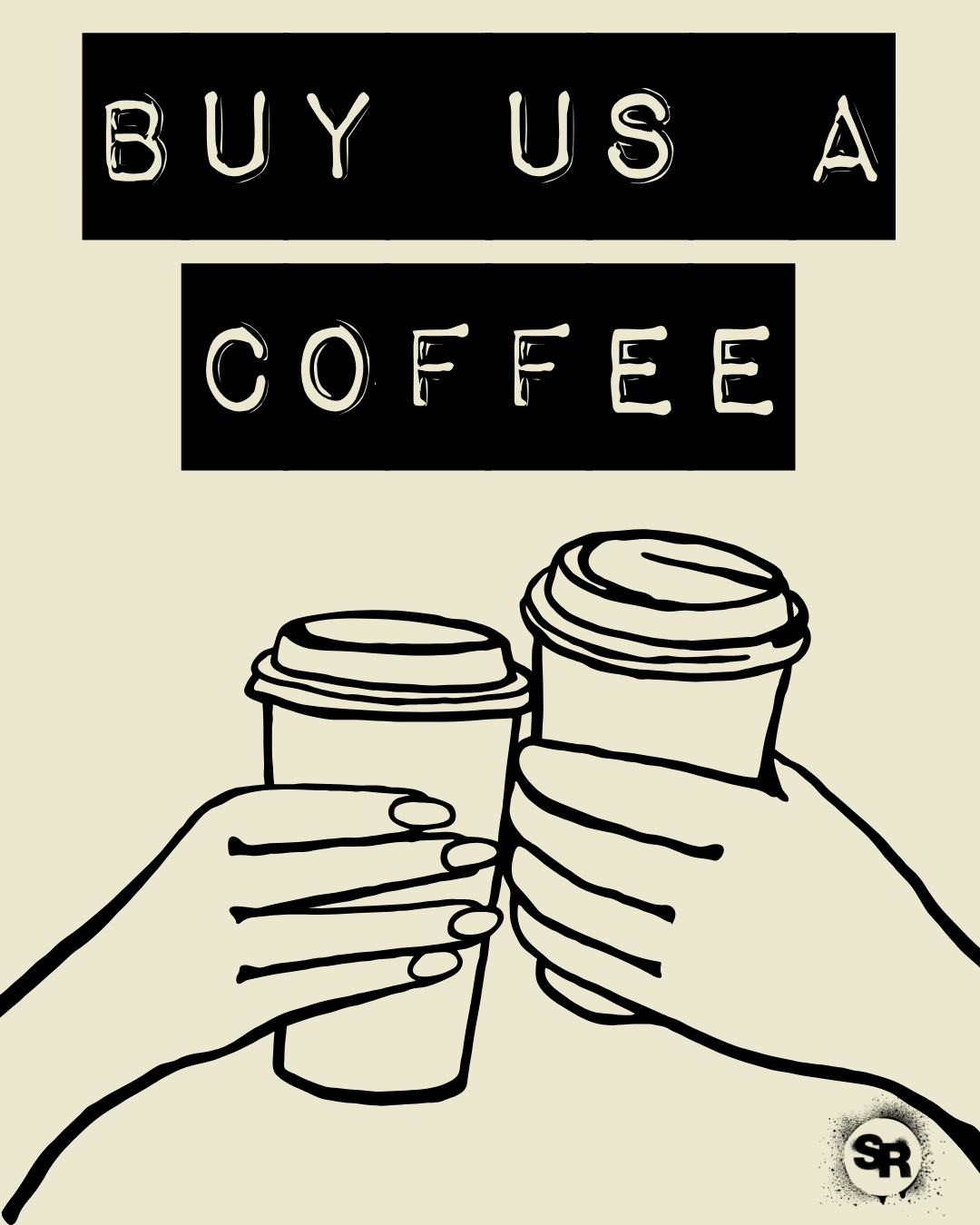 A graphic print featuring the text 'BUY US A COFFEE' in white hand-drawn lettering inside black rectangular blocks, above a minimalist black line drawing of two hands holding takeaway coffee cups. The background is a solid cream color.